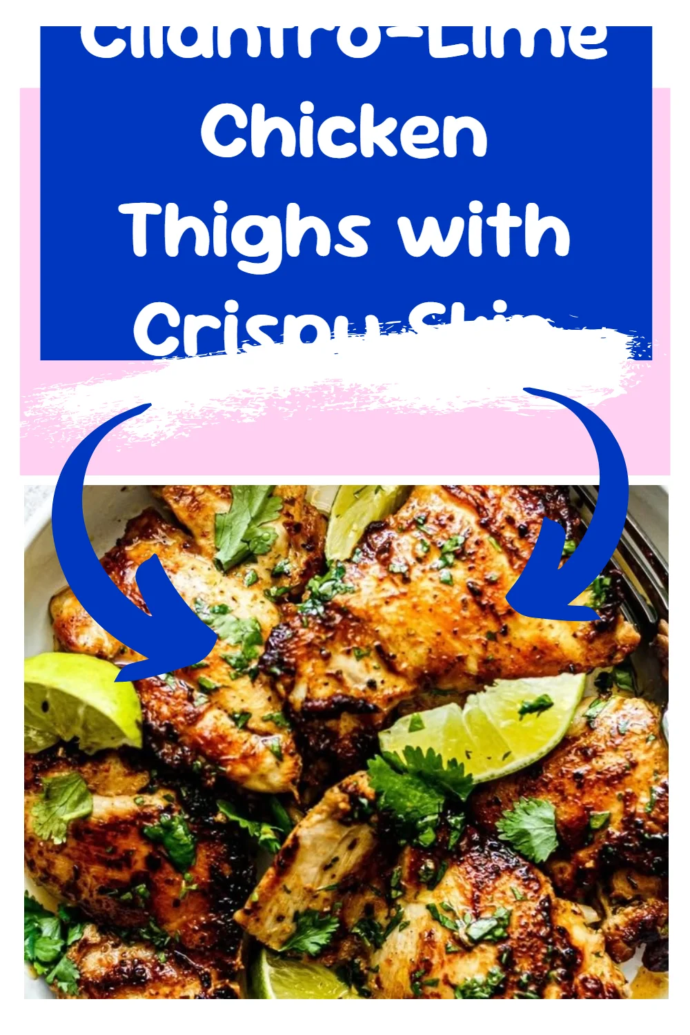Cilantro-Lime Chicken Thighs with Crispy Skin